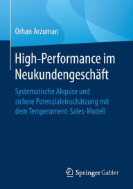 Title: High-Performance im Neukundengeschï¿½ft: Systematische Akquise und sichere Potenzialeinschï¿½tzung mit dem Temperament-Sales-Modell, Author: Orhan Arzuman