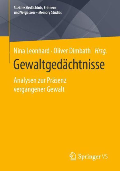 Gewaltgedï¿½chtnisse: Analysen zur Prï¿½senz vergangener Gewalt