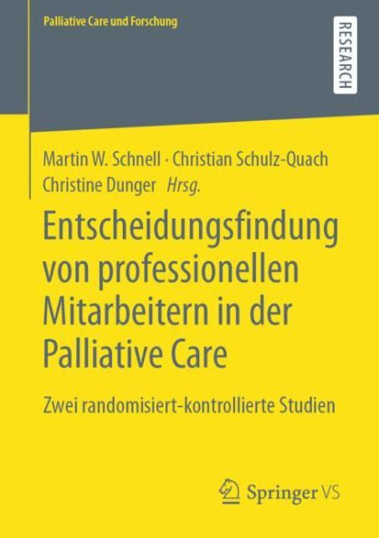 Entscheidungsfindung von professionellen Mitarbeitern der Palliative Care: Zwei randomisiert-kontrollierte Studien