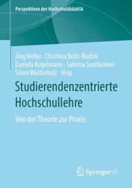 Title: Studierendenzentrierte Hochschullehre: Von der Theorie zur Praxis, Author: Jörg Noller