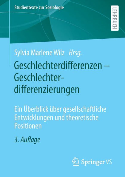Geschlechterdifferenzen - Geschlechterdifferenzierungen: Ein �berblick �ber gesellschaftliche Entwicklungen und theoretische Positionen