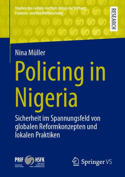 Policing in Nigeria: Sicherheit im Spannungsfeld von globalen Reformkonzepten und lokalen Praktiken