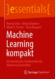 Title: Machine Learning kompakt: Ein Einstieg für Studierende der Naturwissenschaften, Author: Kenny Choo