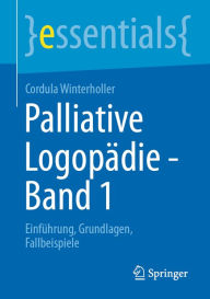 Title: Palliative Logopädie - Band 1: Einführung, Grundlagen, Fallbeispiele, Author: Cordula Winterholler