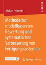 Methode zur modellbasierten Bewertung und systematischen Verbesserung von Fertigungssystemen
