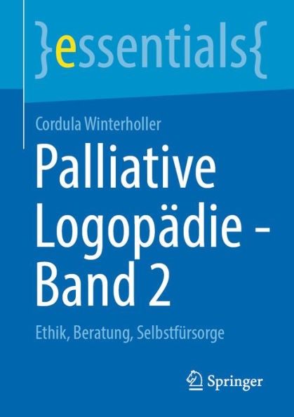 Palliative Logopädie - Band 2: Ethik, Beratung, Selbstfürsorge