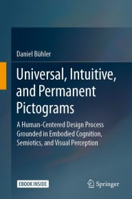 Title: Universal, Intuitive, and Permanent Pictograms: A Human-Centered Design Process Grounded in Embodied Cognition, Semiotics, and Visual Perception, Author: Daniel Bühler