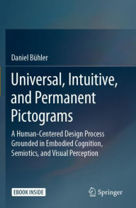 Title: Universal, Intuitive, and Permanent Pictograms: A Human-Centered Design Process Grounded in Embodied Cognition, Semiotics, and Visual Perception, Author: Daniel Bühler
