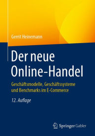 Title: Der neue Online-Handel: Geschäftsmodelle, Geschäftssysteme und Benchmarks im E-Commerce, Author: Gerrit Heinemann