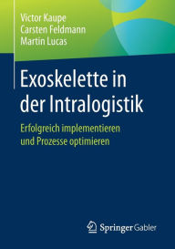 Title: Exoskelette in der Intralogistik: Erfolgreich implementieren und Prozesse optimieren, Author: Victor Kaupe