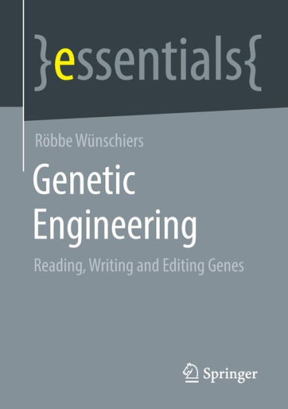 Genetic Engineering: Reading, Writing and Editing Genes