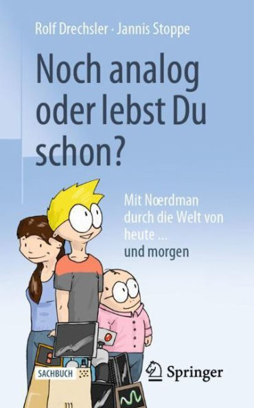Noch analog oder lebst Du schon?: Mit Nordman durch die Welt von heute... und morgen