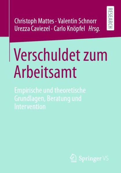 Verschuldet zum Arbeitsamt: Empirische und theoretische Grundlagen, Beratung Intervention