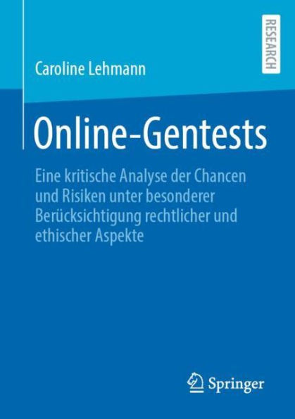 Online-Gentests: Eine kritische Analyse der Chancen und Risiken unter besonderer Berücksichtigung rechtlicher und ethischer Aspekte