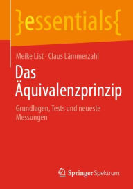 Title: Das Äquivalenzprinzip: Grundlagen, Tests und neueste Messungen, Author: Meike List