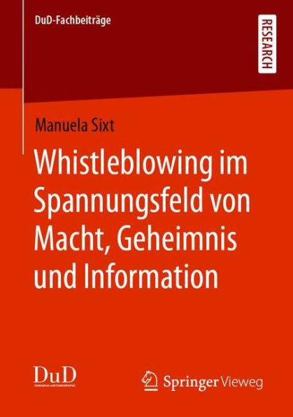 Whistleblowing im Spannungsfeld von Macht, Geheimnis und Information