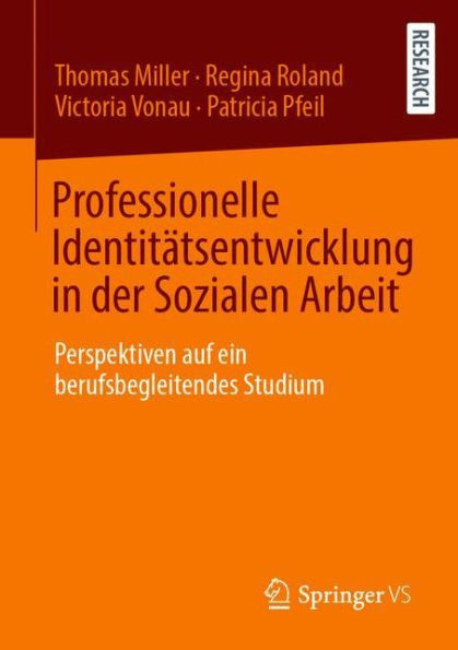 Professionelle Identitï¿½tsentwicklung der Sozialen Arbeit: Perspektiven auf ein berufsbegleitendes Studium