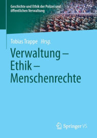 Title: Verwaltung - Ethik - Menschenrechte, Author: Tobias Trappe