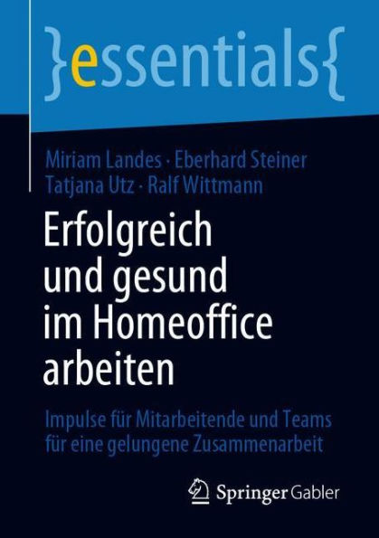 Erfolgreich und gesund im Homeoffice arbeiten: Impulse für Mitarbeitende und Teams für eine gelungene Zusammenarbeit
