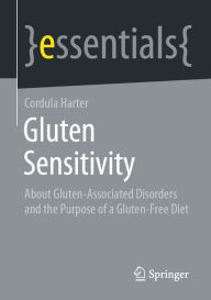 Title: Gluten Sensitivity: About Gluten-Associated Disorders and the Purpose of a Gluten-Free Diet, Author: Cordula Harter