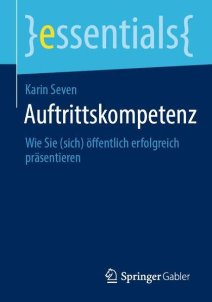 Auftrittskompetenz: Wie Sie (sich) öffentlich erfolgreich präsentieren