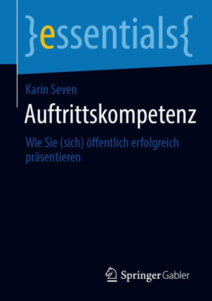 Auftrittskompetenz: Wie Sie (sich) öffentlich erfolgreich präsentieren