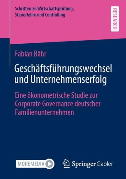 Geschäftsführungswechsel und Unternehmenserfolg: Eine ökonometrische Studie zur Corporate Governance deutscher Familienunternehmen