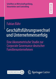 Title: Geschäftsführungswechsel und Unternehmenserfolg: Eine ökonometrische Studie zur Corporate Governance deutscher Familienunternehmen, Author: Fabian Bähr