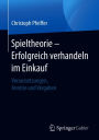 Spieltheorie - Erfolgreich verhandeln im Einkauf: Voraussetzungen, Anreize und Vergaben