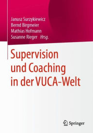 Title: Supervision und Coaching in der VUCA-Welt, Author: Janusz Surzykiewicz