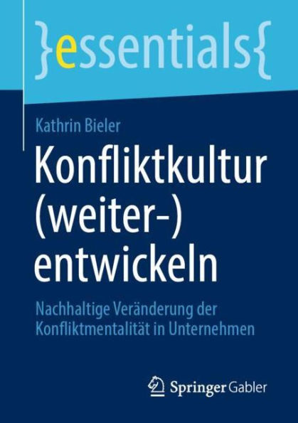 Konfliktkultur (weiter-)entwickeln: Nachhaltige Verï¿½nderung der Konfliktmentalitï¿½t Unternehmen