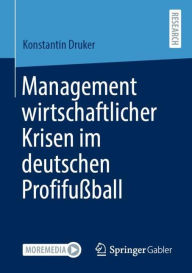 Title: Management wirtschaftlicher Krisen im deutschen Profifußball, Author: Konstantin Druker