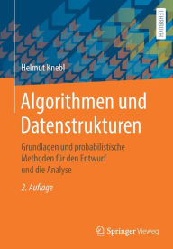 Title: Algorithmen und Datenstrukturen: Grundlagen und probabilistische Methoden fï¿½r den Entwurf und die Analyse, Author: Helmut Knebl