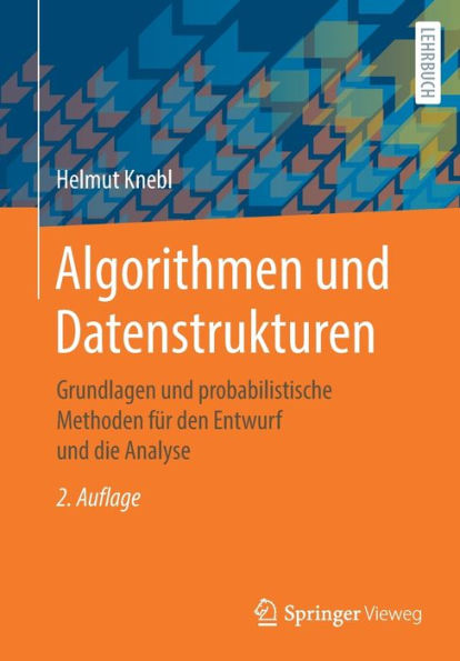 Algorithmen und Datenstrukturen: Grundlagen und probabilistische Methoden für den Entwurf und die Analyse