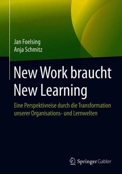 New Work braucht Learning: Eine Perspektivreise durch die Transformation unserer Organisations- und Lernwelten