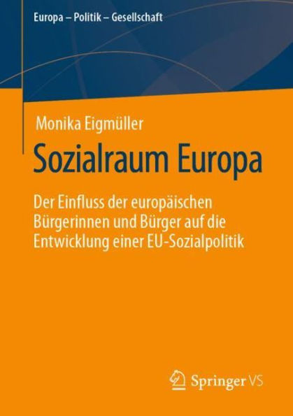 Sozialraum Europa: Der Einfluss der europäischen Bürgerinnen und Bürger auf die Entwicklung einer EU-Sozialpolitik
