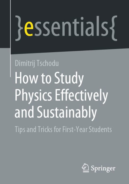 How to Study Physics Effectively and Sustainably: Tips and Tricks for First-Year Students