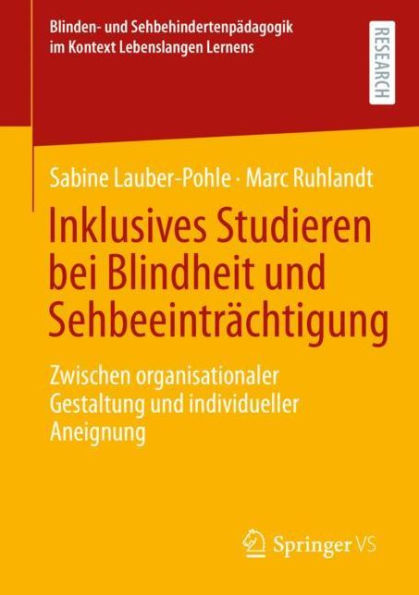 Inklusives Studieren bei Blindheit und Sehbeeintrï¿½chtigung: Zwischen organisationaler Gestaltung individueller Aneignung