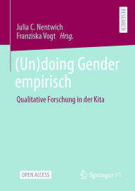 Title: (Un)doing Gender empirisch: Qualitative Forschung in der Kita, Author: Julia C. Nentwich