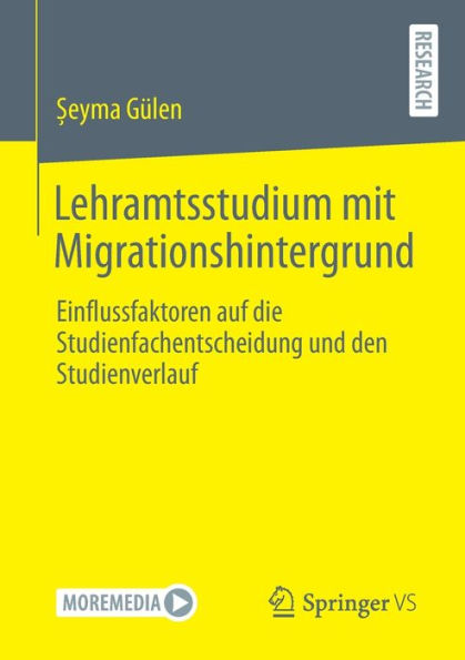 Lehramtsstudium mit Migrationshintergrund: Einflussfaktoren auf die Studienfachentscheidung und den Studienverlauf