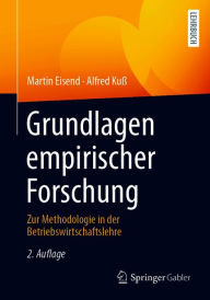 Title: Grundlagen empirischer Forschung: Zur Methodologie in der Betriebswirtschaftslehre, Author: Martin Eisend