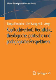 Title: Kopftuch(verbot): Rechtliche, theologische, politische und pï¿½dagogische Perspektiven, Author: Ranja Ebrahim