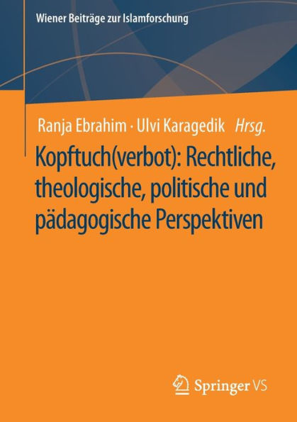 Kopftuch(verbot): Rechtliche, theologische, politische und pï¿½dagogische Perspektiven