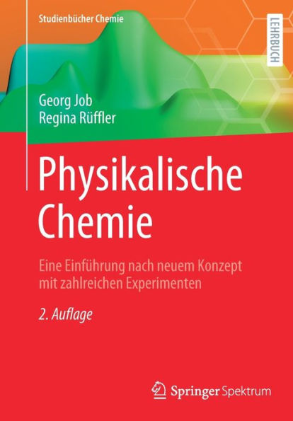 Physikalische Chemie: Eine Einfï¿½hrung nach neuem Konzept mit zahlreichen Experimenten