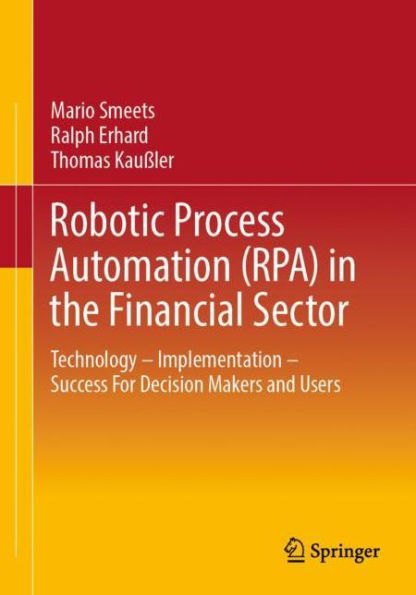 Robotic Process Automation (RPA) the Financial Sector: Technology - Implementation Success For Decision Makers and Users