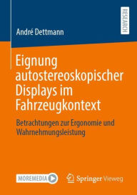 Title: Eignung autostereoskopischer Displays im Fahrzeugkontext: Betrachtungen zur Ergonomie und Wahrnehmungsleistung, Author: Andrï Dettmann