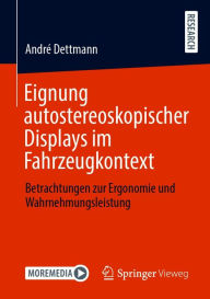 Title: Eignung autostereoskopischer Displays im Fahrzeugkontext: Betrachtungen zur Ergonomie und Wahrnehmungsleistung, Author: André Dettmann