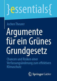 Title: Argumente für ein Grünes Grundgesetz: Chancen und Risiken einer Verfassungsänderung zum effektiven Klimaschutz, Author: Jochen Theurer