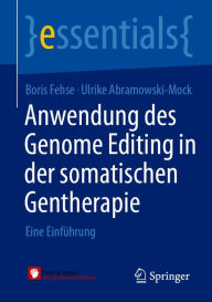 Title: Anwendung des Genome Editing in der somatischen Gentherapie: Eine Einführung, Author: Boris Fehse