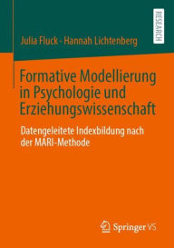 Title: Formative Modellierung in Psychologie und Erziehungswissenschaft: Datengeleitete Indexbildung nach der MARI-Methode, Author: Julia Fluck